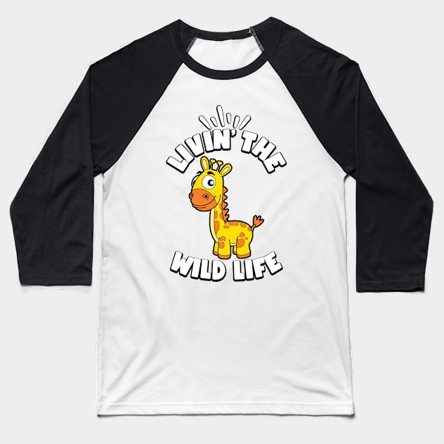 Livin the Wild Life Giraffe Zoo Animals Baseball T-Shirt by RAWRTY ANIMALS